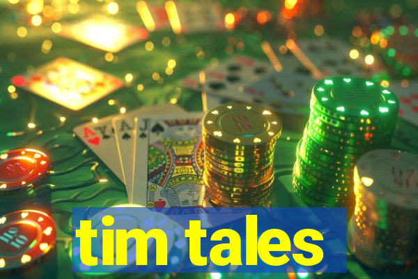 tim tales